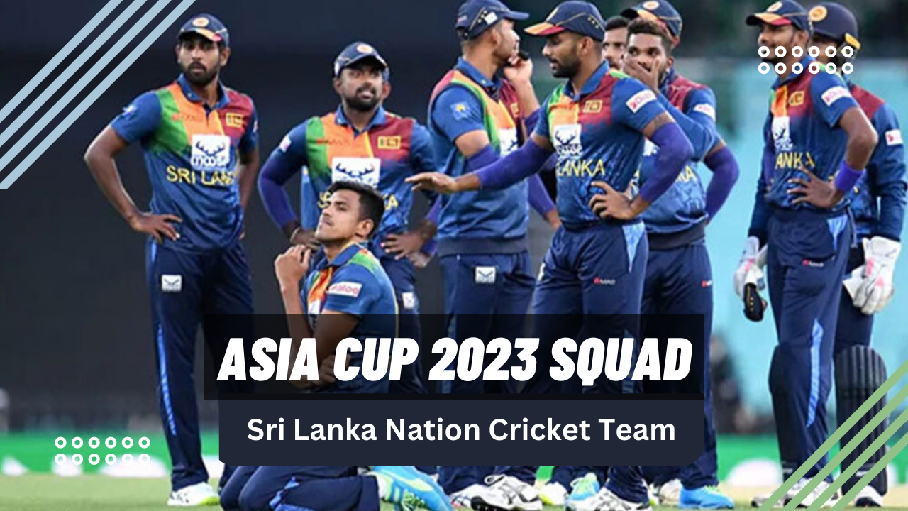 Sri Lanka team Squad ,Captains Asia Cup 2023