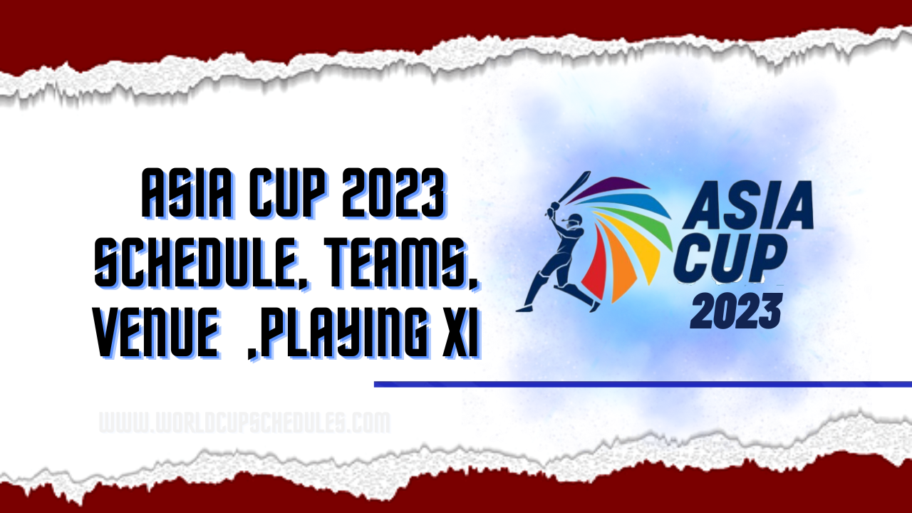 Asia Cup 2024 Schedule chart, Teams, Venue, Dates and All team Playing XI