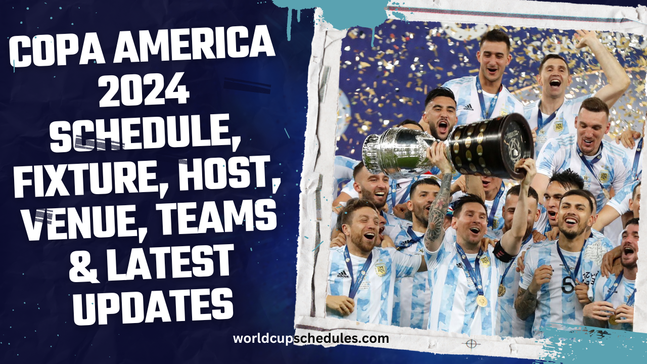 Copa America 2024 Schedule, Fixture, Host, Venue, Teams & Latest Updates