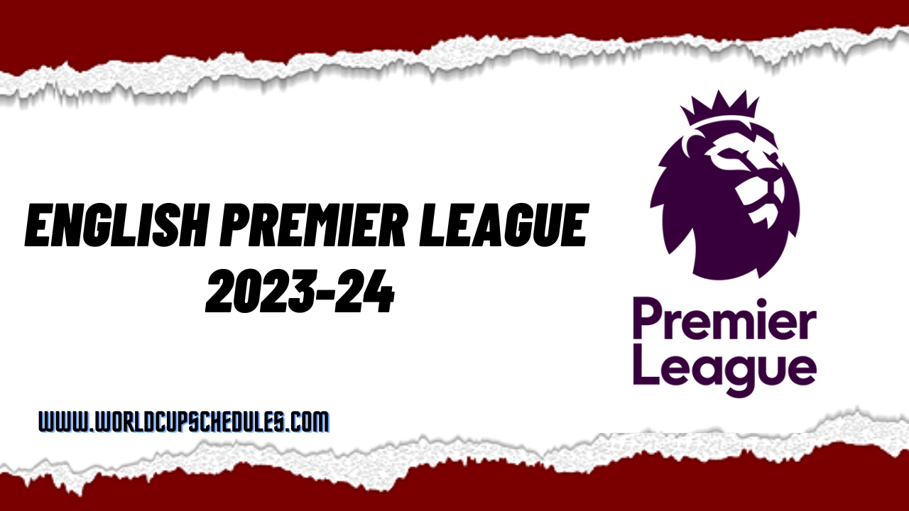 English Premier League 2023-24 Fixture, Schedule, Teams, Results