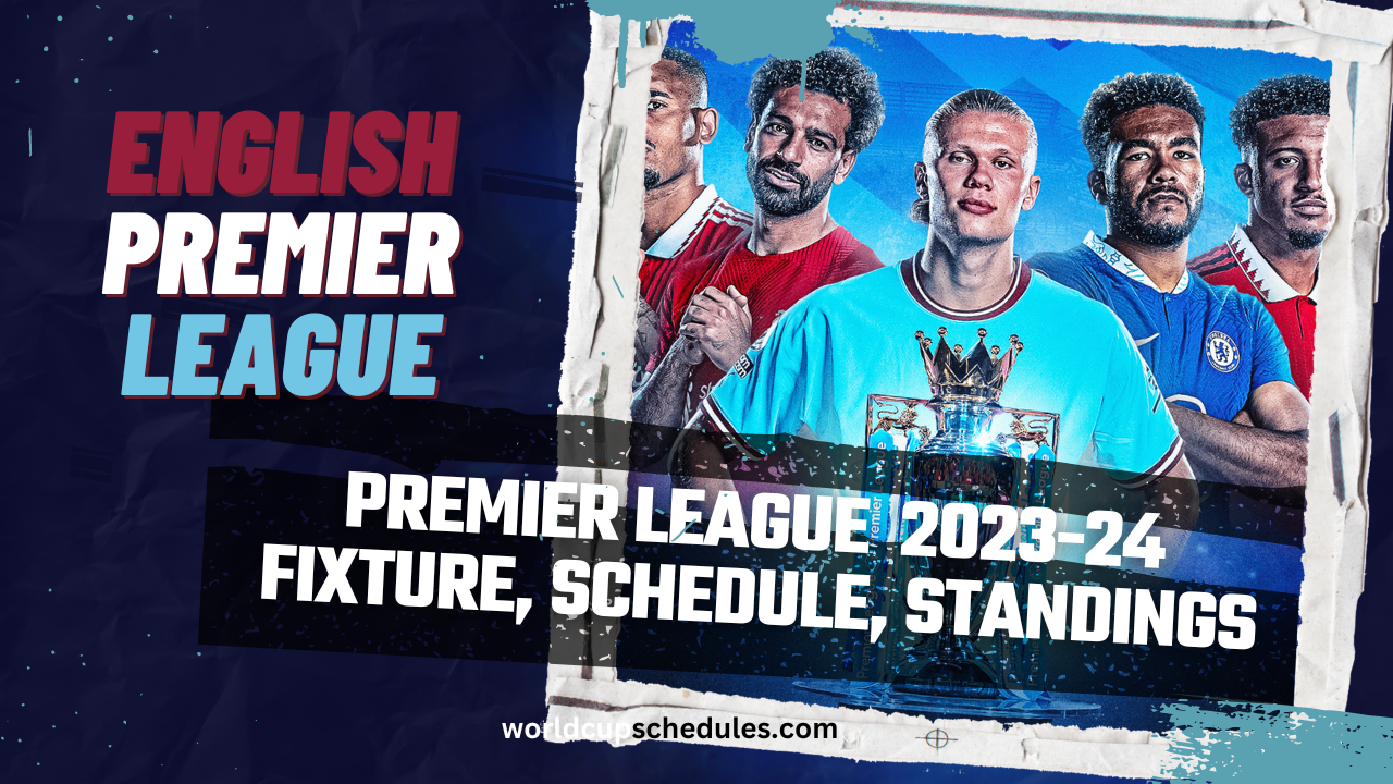 English Premier League 2023-24 Fixture, Schedule, Team, Standings, Matches, Transfer news