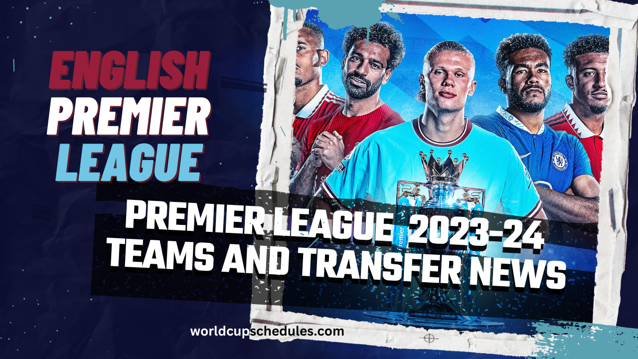 English premier league Teams and Trandfer news 2023-24