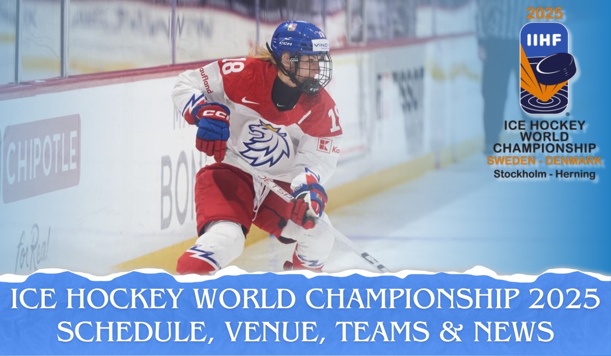 IIHF World Championship 2025: Schedule, Venue, Teams & More